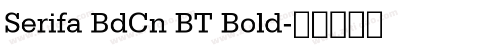 Serifa BdCn BT Bold字体转换